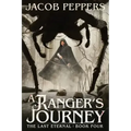 A Ranger's Journey: Book Four of the Last Eternal