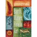 Earth, Water, Fire & Air: Essential Ways of Connecting to Spirit
