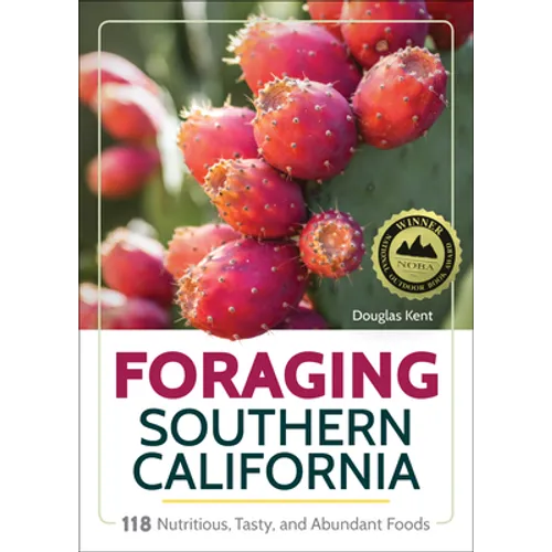 Foraging Southern California: 118 Nutritious, Tasty, and Abundant Foods