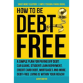 How to Be Debt Free: A simple plan for paying off debt: car loans, student loan repayment, credit card debt, mortgages, and more. Debt-free