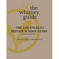 The Whitney Guide: the Los Angeles Private School Guide: the Los Angeles