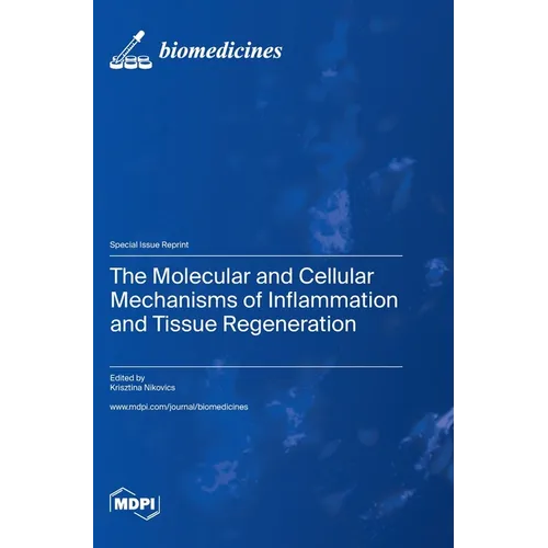 The Molecular and Cellular Mechanisms of Inflammation and Tissue Regeneration