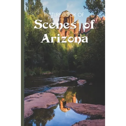 Picture Book Of Scenes Of Arizona: Large Print Book For Seniors with Dementia or Alzheimer's