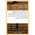 Rapport fait à MM. les président et conseillers de la cour royale séante à Paris sur la nouvelle: et l'ancienne machines à vapeur établies à Paris, au