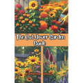 The Cut Flower Garden Guide: Grow Stunning Flowers for Bouquets & Profit