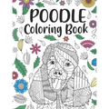 Poodle Coloring book: A Cute Adult Coloring Books for Poodle Owner, Best Gift for Dog Lovers