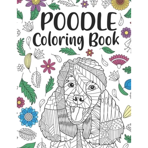 Poodle Coloring book: A Cute Adult Coloring Books for Poodle Owner, Best Gift for Dog Lovers