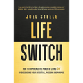 Life Switch: How to Experience the Power of Living on by Discovering Your Potential, Passion, and Purpose