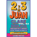 Clase Bíblica para Adultos y Jóvenes Guía Principiantes - 2 y 3 de Juan: Lecciones Prácticas