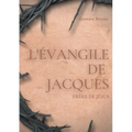 L'Évangile de Jacques: Un livre apocryphe du Nouveau testament attribué à Jacques, frère de Jésus