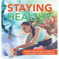 Staying Healthy Improving Length and Quality of Human Life Science Grade 7 Children's Health Books
