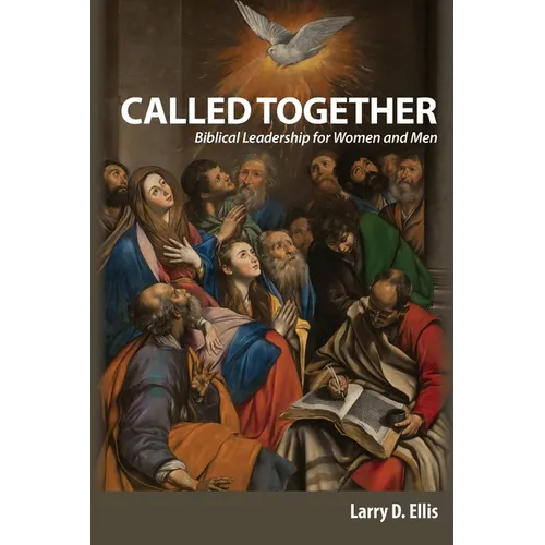 Called Together: Biblical Leadership for Women and Men: Biblical Leadership for Women and Men
