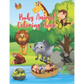 Baby Animal Coloring Book: Baby Animal Coloring Book Great Gift for Little Girls and Boys Ages 5-10