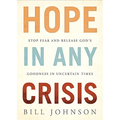Hope in Any Crisis: Stop Fear and Release God's Goodness in Uncertain Times