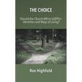 The Choice: Should the Church Affirm LGBTQ+ Identities and Ways of Living?