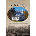 Clayton: A Story of a Small Town Living and Loving God's Way