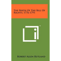 The Birth Of The Bill Of Rights, 1776-1791