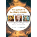 Enlightened Contemporaries: Francis, Dōgen, and Rūmī Three Great Mystics of the Thirteenth Century and Why They Matter Today