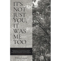 It's Not Just You, It Was Me Too: Finding Grace in the aftermath of legalism, Calm during the storms of anxiety and a Kindred Spirit through the trial