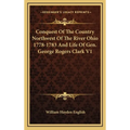 Conquest Of The Country Northwest Of The River Ohio 1778-1783 And Life Of Gen. George Rogers Clark V1