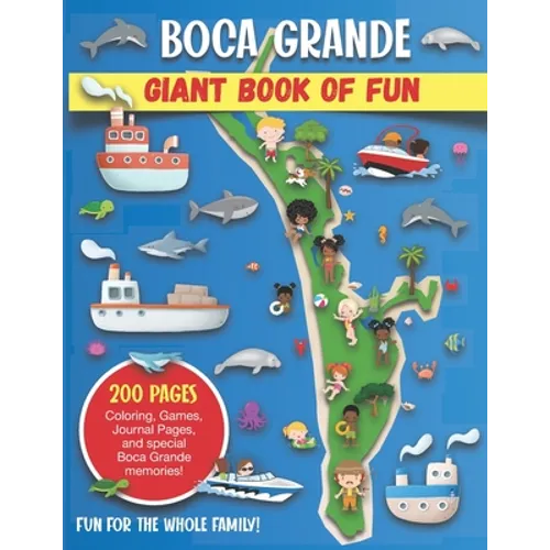 Boca Grande, Florida Giant Book of Fun: Coloring Pages, Games, Activity Pages, Journal Pages, and special Boca Grande memories! Fun for Kids and Great