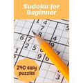 Sudoku for Beginner: 240 Super Easy Sudoku puzzles for Beginner to learn with Instructions & Solutions