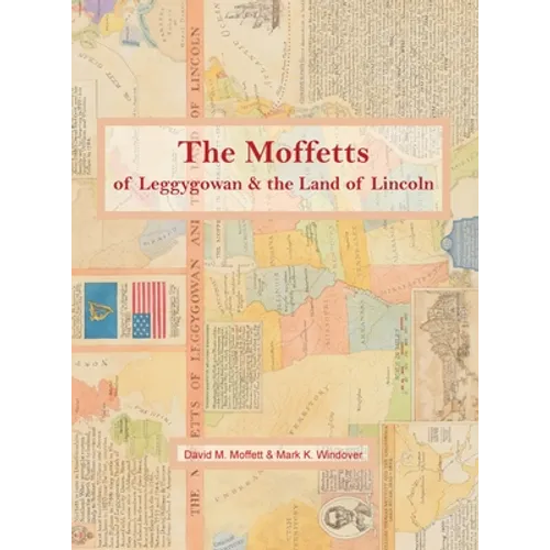 The Moffetts of Leggygowan & the Land of Lincoln