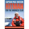 Hitman for the Kindness Club: High Seas Escapades and Heroic Adventures of an Eco-Activist