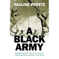 A Black Army: Segregation and the Us Military at Fort Huachuca, Arizona, 1941-1945
