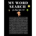 My Word Search For Kids Ages 5-10: My First Word Searches Workbook for kids, Learn Vocabulary, Spelling, and Reading Skills With 48 Puzzles Pages, Act