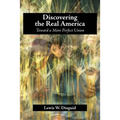 Discovering the Real America: Toward a More Perfect Union