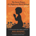 The Secret Prayer of a Righteous Black Woman - The Power of a Mother's Prayer: Learn How to Identify and Eliminate Fear and Negative Thinking Through