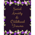 Social Anxiety and Childhood Trauma Workbook: Ideal and Perfect Gift for Social Anxiety and Childhood Trauma Workbook Best Social Anxiety and Childhoo
