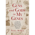 Guns and Gods in My Genes: A 15,000-mile North American search through four centuries of history, to the Mayflower