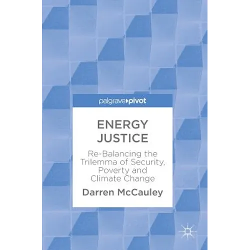 Energy Justice: Re-Balancing the Trilemma of Security, Poverty and Climate Change