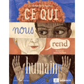 CE Qui Nous Rend Humain