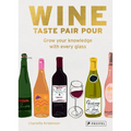 Wine Taste Pair Pour: Grow Your Knowledge with Every Glass