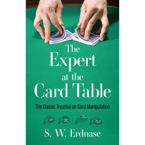 The Expert at the Card Table: The Classic Treatise on Card Manipulation