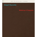 Abigail Reynolds - Walking A Cappella
