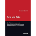 Tote und Tabu. Zur Tabuisierungsschwelle und (kommunikativen) Verbreitung des Antisemitismus in Deutschland.