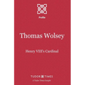 Thomas Wolsey: Henry VIII's Cardinal