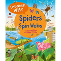 I Wonder Why Spiders Spin Webs: And Other Questions about Creepy Crawlies