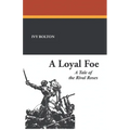A Loyal Foe: A Tale of the Rival Roses