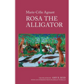 Rosa the Alligator: By Marie-Célie Agnant