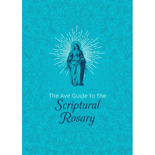 The Ave Guide to the Scriptural Rosary