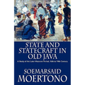 State and Statecraft in Old Java: A Study of the Later Mataram Period, 16th to 19th Century