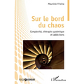 Sur le bord du chaos: Complexité, thérapie systémique et addictions