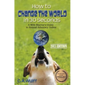 How to Change the World in 30 Seconds: A Web Warrior's Guide to Animal Advocacy Online