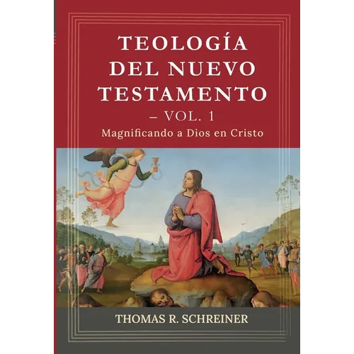 Teologia del Nuevo Testamento - Vol. 1: Magnificando a Dios en Cristo