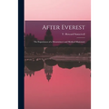 After Everest; the Experiences of a Mountaineer and Medical Missionary